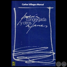 POESÍA CONGREGADA Y OTROS AFANES - Poemario de CARLOS VILLAGRA MARSAL - Año 2007